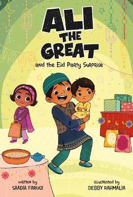 Ali the Great and the Eid Party Surprise - Saadia Faruqi