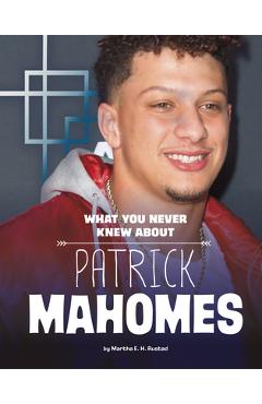 Coperta cărții 'What You Never Knew about Patrick Mahomes - Martha E. H. Rustad'