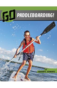 Coperta cărții 'Go Paddleboarding! - Heather E. Schwartz'
