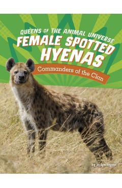 Coperta cărții 'Female Spotted Hyenas: Commanders of the Clan - Jaclyn Jaycox'