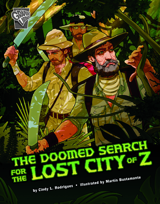 The Doomed Search for the Lost City of Z - Cindy L. Rodriguez