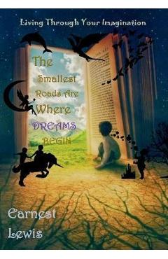 Coperta cărții 'The Smallest Roads Are Where Dreams Begin - Earnest Lewis'