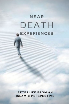 Near-death Experiences: Afterlife from an Islamic perspective - Muhammad Mohee Uddin