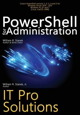 PowerShell for Administration: IT Pro Solutions - William R. Stanek