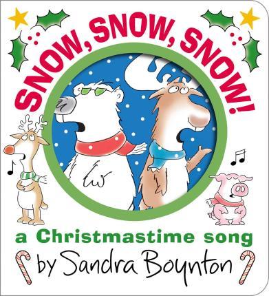 Snow, Snow, Snow!: A Christmastime Song - Sandra Boynton