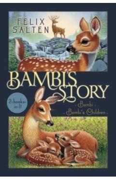 Bambi's Story: Bambi; Bambi's Children - Felix Salten