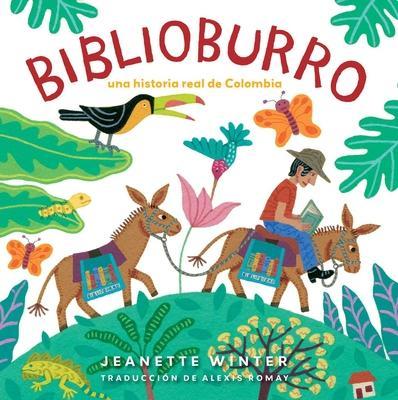 Biblioburro (Spanish Edition): Una Historia Real de Colombia - Jeanette Winter