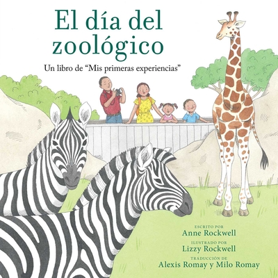 El Día del Zoológico (Zoo Day): Un Libro de MIS Primeras Experiencias - Anne Rockwell