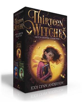 Thirteen Witches Witch Hunter Collection (Boxed Set): The Memory Thief; The Sea of Always; The Palace of Dreams - Jodi Lynn Anderson