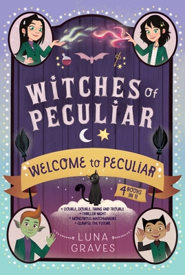 Welcome to Peculiar: Double, Double, Twins and Trouble; Thriller Night; Monstrous Matchmakers; Glimpse the Future - Luna Graves