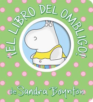 ¡El Libro del Ombligo! (Belly Button Book!) - Sandra Boynton
