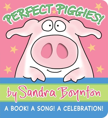 Perfect Piggies!: A Book! a Song! a Celebration! - Sandra Boynton