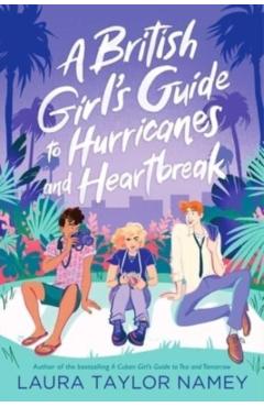 A British Girl's Guide to Hurricanes and Heartbreak - Laura Taylor Namey