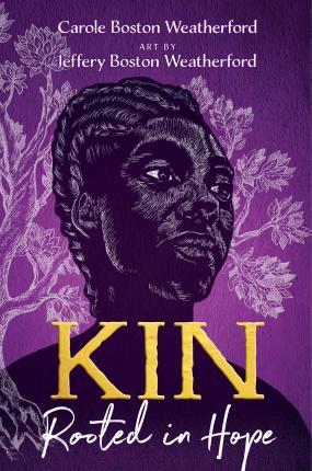 Kin: Rooted in Hope - Carole Boston Weatherford