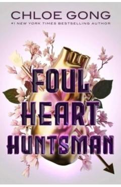 Foul Heart Huntsman - Chloe Gong