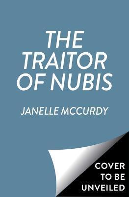 The Traitor of Nubis - Janelle Mccurdy