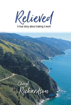 Relieved: A True Story About Making It Work - Cheryl Richardson