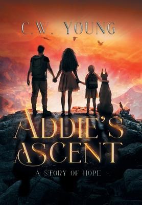 Addie's Ascent: A Story of Hope - C. W. Young