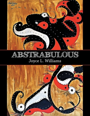 Abstrabulous - Joyce L. Williams