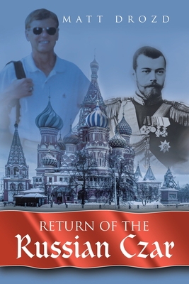 Return of the Russian Czar - Matt Drozd