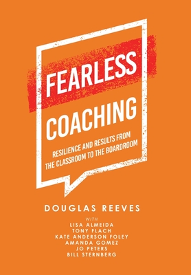 Fearless Coaching: Resilience and Results from the Classroom to the Boardroom - Douglas Reeves