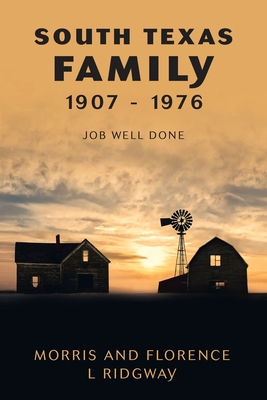 South Texas Family 1907 - 1976: Job Well Done - Morris Ridgway