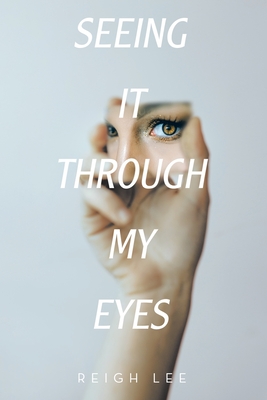 Seeing It Through My Eyes - Reigh Lee