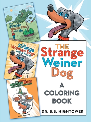 The Strange Weiner Dog: A Coloring Book - B. B. Hightower