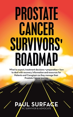 Coperta cărții 'Prostate Cancer Survivors' Roadmap: What to Expect, Treatment Decisions + Preparation + How to Deal with Recovery.'