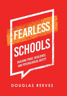 Fearless Schools: Building Trust, Resilience, and Psychological Safety - Douglas Reeves