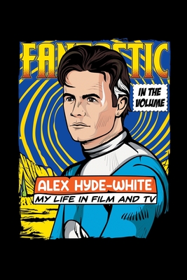 In the Volume: My Life in Film and Tv - Alex Hyde-white