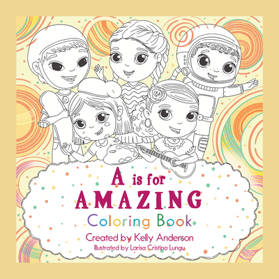 A Is for Amazing: Coloring Book - Kelly Anderson