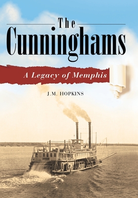 The Cunninghams: A Legacy of Memphis - J. M. Hopkins