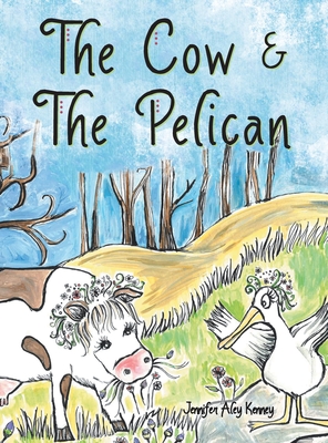 The Cow & the Pelican - Jennifer Aley Kenney