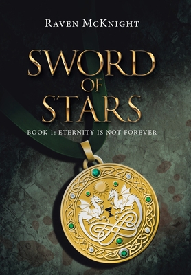 Sword of Stars: Book 1: Eternity Is Not Forever - Raven Mcknight