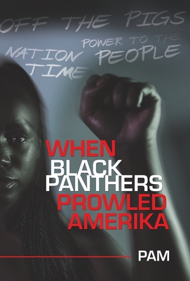 When Black Panthers Prowled Amerika - Pam