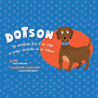 Dotson the Dachshund Goes to the Park - Irene Walshe