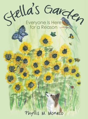 Stella's Garden: Everyone Is Here for a Reason - Phyllis M. Monaco