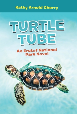 Turtle Tube: An Erutuf National Park Novel - Kathy Arnold Cherry