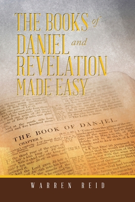The Books of Daniel and Revelation Made Easy - Warren Reid