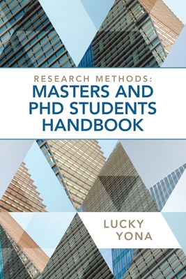 Research Methods: Masters and Phd Students Handbook - Lucky Yona
