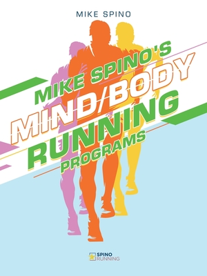 Mike Spino's Mind/Body Running Programs - Mike Spino