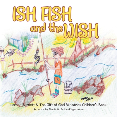 Ish Fish and the Wish - Lorena Burnett