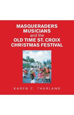 Poza produsului Masqueraders Musicians and the Old Time St. Croix Christmas Festival - Karen C. Thurland