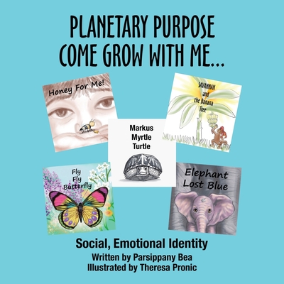 Planetary Purpose Come Grow with Me...: Social, Emotional Identity - Parsippany Bea