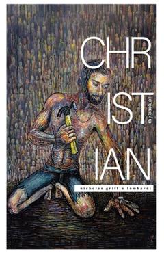 Coperta cărții 'The Book of Christian - Nicholas Griffin Lombardi'