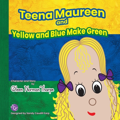 Teena Maureen and Yellow and Blue Make Green - Oleen Norman Tharpe