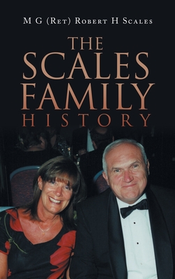 The Scales Family History - M. G. (ret) Robert H. Scales