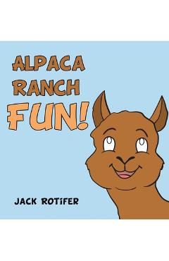 Coperta cărții 'Alpaca Ranch Fun! - Jack Rotifer'