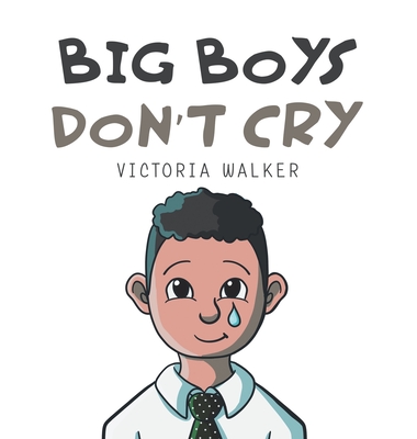 Big Boys Don't Cry - Victoria Walker